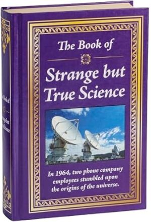 The Book of Strange But True Science