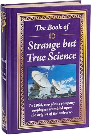 The Book of Strange But True Science