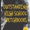 Outstanding High School Sketchbooks