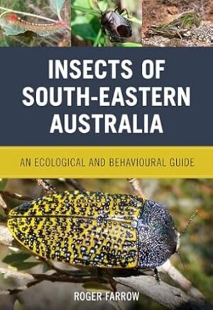 Insects of South-Eastern Australia: An Ecological and Behavioural Guide