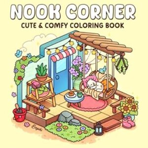 Nook Corner: A Spring-Inspired Coloring Book for Teens and Adults Featuring Cute Designs and Cozy Corners for Relaxation and Stress Relief