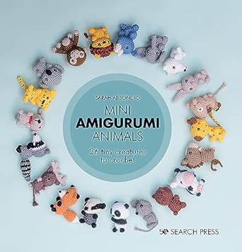 Mini Amigurumi Animals: 26 Tiny Creatures to Crochet