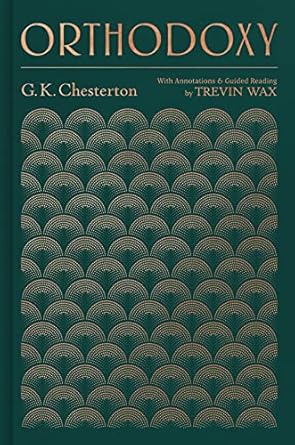 Orthodoxy: With Annotations and Guided Reading by Trevin Wax