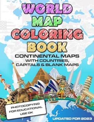 World Map Coloring Book: Maps of the World Continents featuring Country Border, Capitals, Population figures and Empty Maps