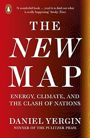 The New Map: Energy, Climate, and the Clash of Nations