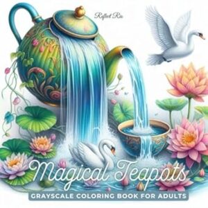 Magical Teapots Coloring Book: Whimsical Flying Teapots Pouring Stars, Leaves, and Fantastical Wonders – A Grayscale Coloring Book for Relaxation and Stress Relief for Adults