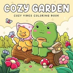 Cozy Garden: Cute Coloring Book Featuring Gardern Nooks with Plants, Flowers, and Cute Animals for Adults and Teens, Bold and Easy Designs for Relaxation