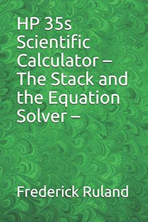 HP 35s Scientific Calculator – The Stack and the Equation Solver –
