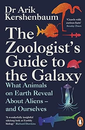 The Zoologist's Guide to the Galaxy: What Animals on Earth Reveal about Aliens - and Ourselves