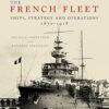 French Fleet: Ships, Strategy and Operations 1870 - 1918