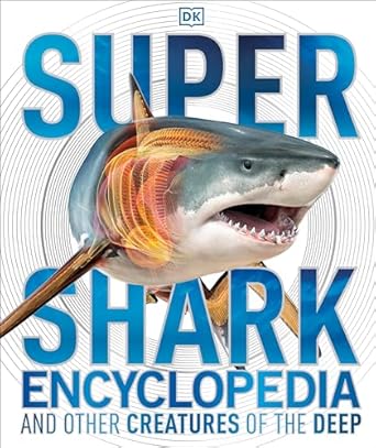 Super Shark Encyclopedia: And Other Creatures of the Deep