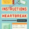 Instructions for Heartbreak: A gorgeous, razor-sharp novel about female friendship and healing a broken heart