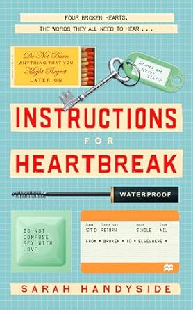 Instructions for Heartbreak: A gorgeous, razor-sharp novel about female friendship and healing a broken heart