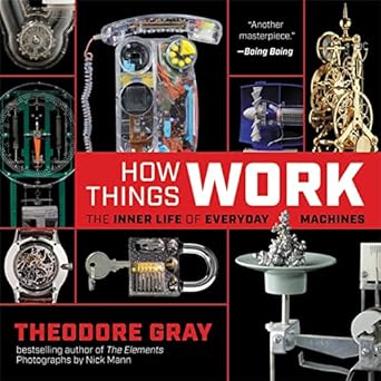 How Things Work: The Inner Life of Everyday Machines