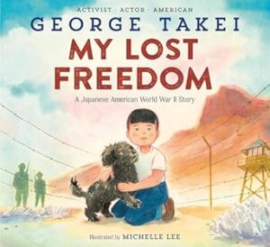 My Lost Freedom: A Japanese American World War II Story
