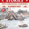 Chinese Stories for Language Learners: Elementary (Free Audio) - Bilingual book of folktales, idioms, fables, proverbs, myths and modern fun stories