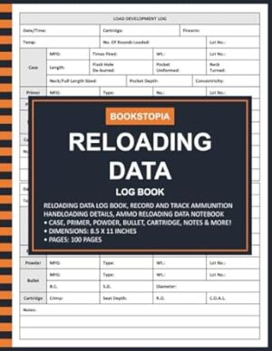 Reloading Data Log Book: Ammo Reloading Data Log Book for Record and Track Ammunition Handloading Details, Reloading Data Notebook