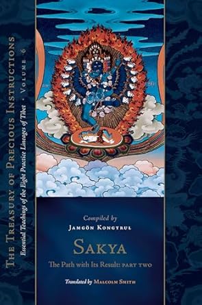 Sakya: The Path with Its Result, Part Two: Essential Teachings of the Eight Practice Lineages of Tibet, Volume 6 (The Treasury of Precious Instructions)