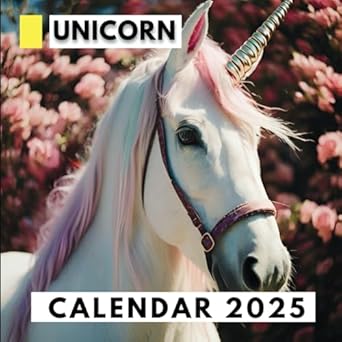 Unicorn Calendar 2025: Embrace the Wonder of Unicorns While Staying Organized
