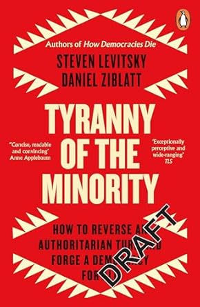 Tyranny of the Minority: How to Reverse an Authoritarian Turn, and Forge a Democracy for All