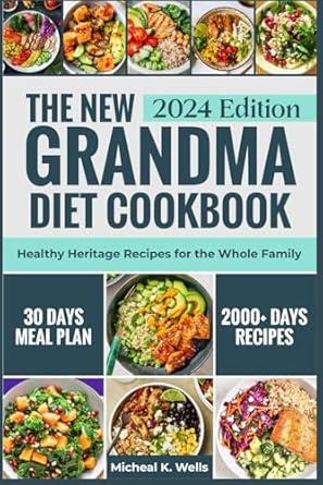 THE NEW GRANDMA DIET COOKBOOK: Healthy Heritage Recipes for the Whole Family