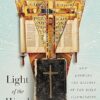 Light of the Word: How Knowing the History of the Bible Illuminates Our Faith