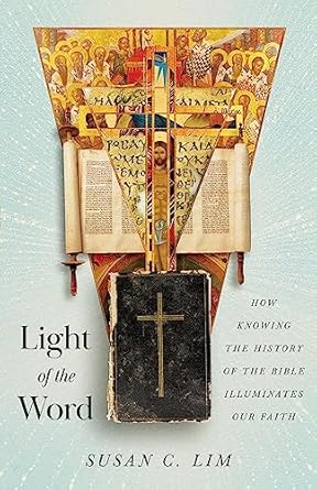 Light of the Word: How Knowing the History of the Bible Illuminates Our Faith