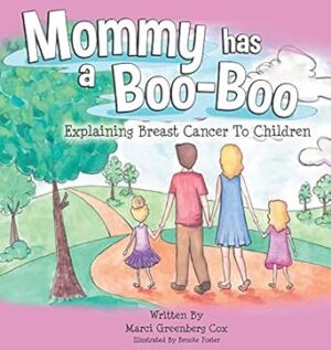Mommy Has a Boo-Boo: Explaining Breast Cancer to Children