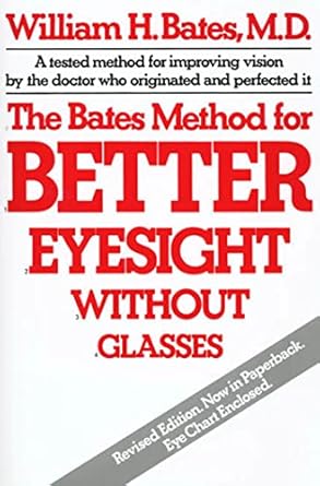 The Bates Method for Better Eyesight without Glasses