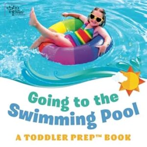 Going to the Swimming Pool: A Toddler Prep Book