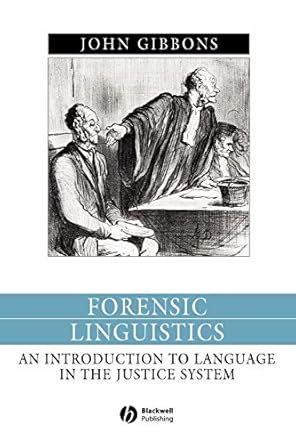 Forensic Linguistics: An Introduction to Language in the Justice System