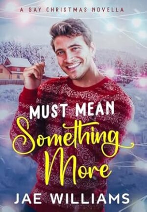 Must Mean Something More (A Gay Christmas Novella)