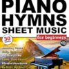 Super Easy Piano Hymns Sheet Music for Beginners: 30 Praise and Worship Songs in Big Letter Notes—Amazing Grace, Blessed Assurance, Just As I Am & More!