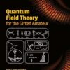 Quantum Field Theory for the Gifted Amateur