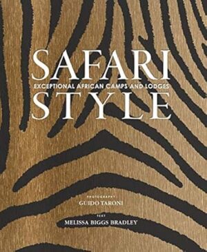 Safari Style:Exceptional African Camps and Lodges