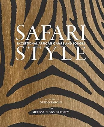 Safari Style:Exceptional African Camps and Lodges