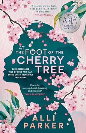 At The Foot Of The Cherry Tree: The bestselling, heart-warming novel based on a true story of forbidden love & heartbreak SHORTLISTED FOR THE DYMOCKS 2023 BOOK OF THE YEAR