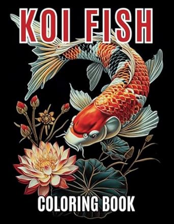 KOI Fish Coloring Book for Adults: Coloring Book for Adults and Teens With Beautiful KOI Fish Pond Styles and Designs, Black Line and Grayscale Coloring Pages
