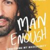 Man Enough: Undefining My Masculinity