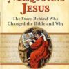 Misquoting Jesus: The Story Behind Who Changed The Bible And Why