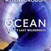 Ocean: Earth's Last Wilderness
