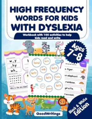 High Frequency Words For Kids With Dyslexia. Workbook with 100 activities to help kids read and write. Black & White Edition. Ages 7-8.