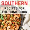 Southern Recipes For The Home Cook: Delight Your Taste Buds with Authentic Southern Dishes: A Cookbook Tailored for Appreciating Irresistible Homestyle Cooking