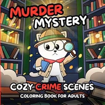 Cozy Crime Scenes Coloring Book For Adults: A Cute and Comfy Coloring Book That Tells A Cozy Murder Mystery Story: The Dead Librarian. 50 Hygge Vibes Images to Color