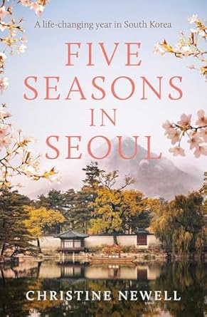 Five Seasons in Seoul: A life-changing year in South Korea