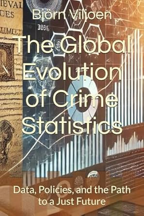 The Global Evolution of Crime Statistics: Data, Policies, and the Path to a Just Future