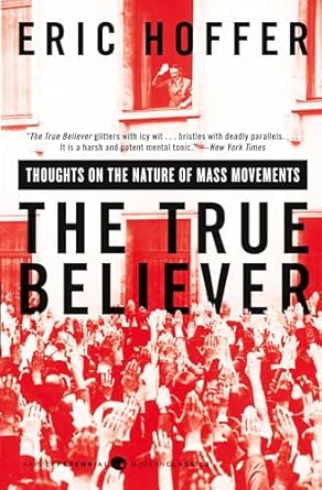 The True Believer: Thoughts on the Nature of Mass Movements