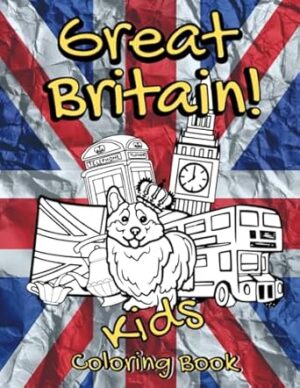 Great Britain! Coloring Book: Funny Colouring Book for Kids packed with British Facts and Symbols