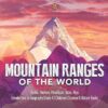 Mountain Ranges of the World: Andes, Rockies, Himalayas, Atlas, Alps Introduction to Geography Grade 4 Children's Science & Nature Books