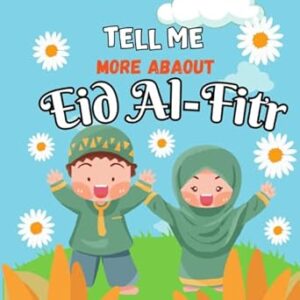 Tell Me More About Eid al-Fitr: Eid al-Fitr Celebrating the End of Ramadan | Educational Islamic Story Book For Toddlers, Kids & Children | Islamic ... al-Fitr | eid mubarak book | eid book kids